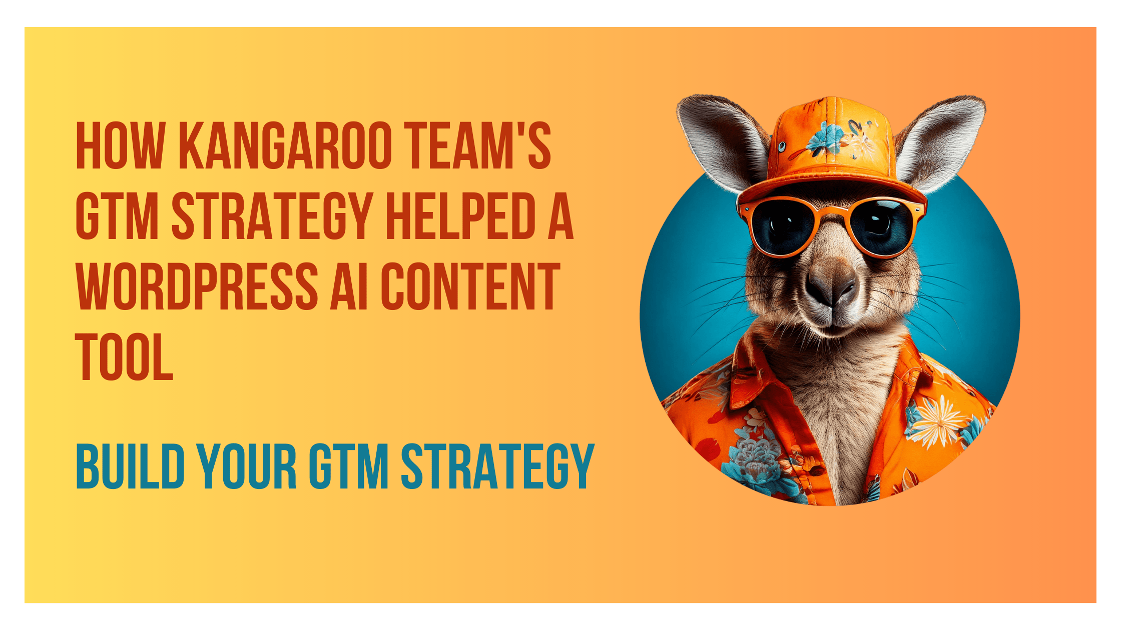 How Kangaroo Team’s GTM Strategy Helped a WordPress AI Content Tool