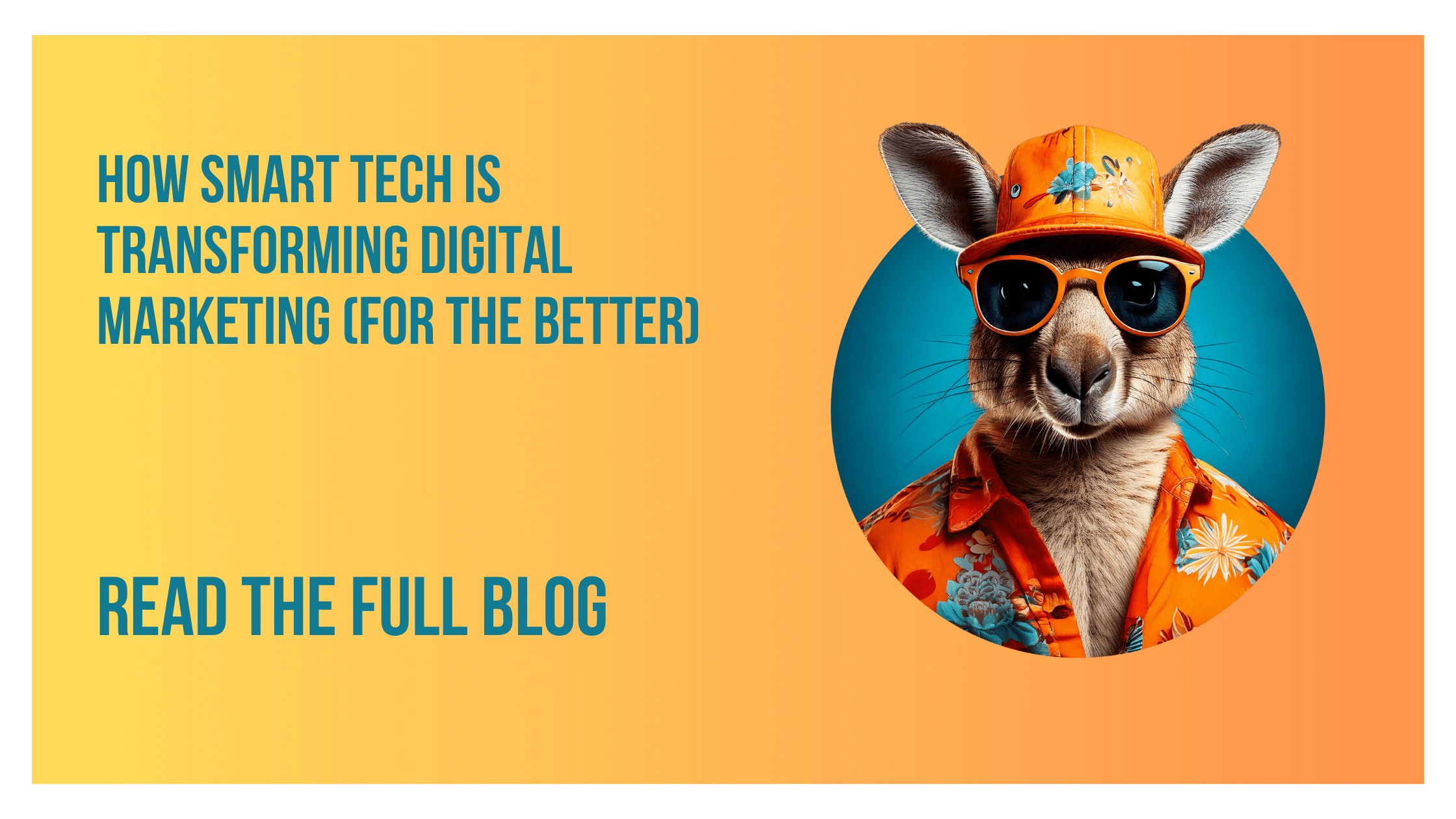 How Smart Tech Is Transforming Digital Marketing (For the Better)